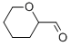 四氢-2H-吡喃-2-甲醛